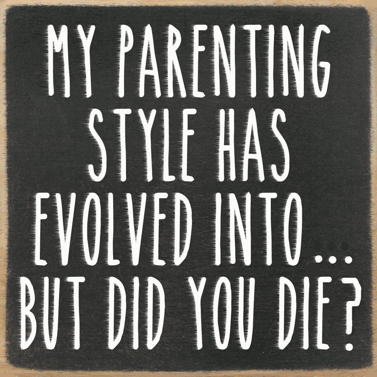 Gar Wholesale Inc. wood sign Parenting Style