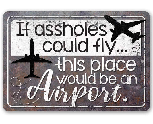Lone Star Art 8 x 12 Lone Star Art - If Assholes Could Fly - Metal Sign
