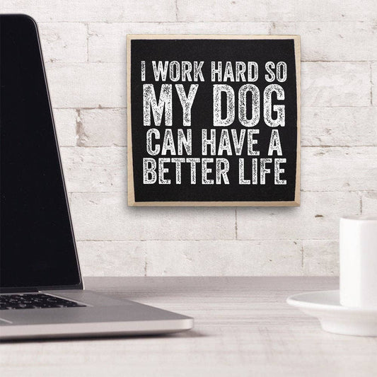Lone Star Art Lone Star Art - I Work Hard So My Dog Can Have a Better Life - Wooden Sign