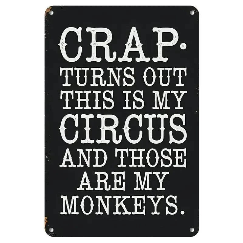 Man Up Tin Sign Crap Turns Out this is my circus