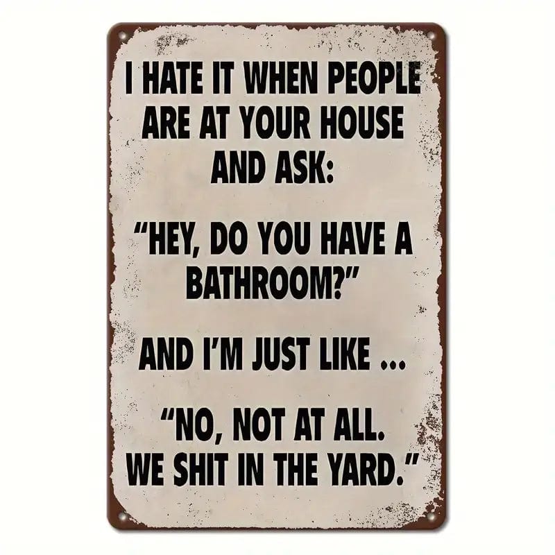 Man Up Tin Sign Do You Have a Bathroom.... Tin Sign