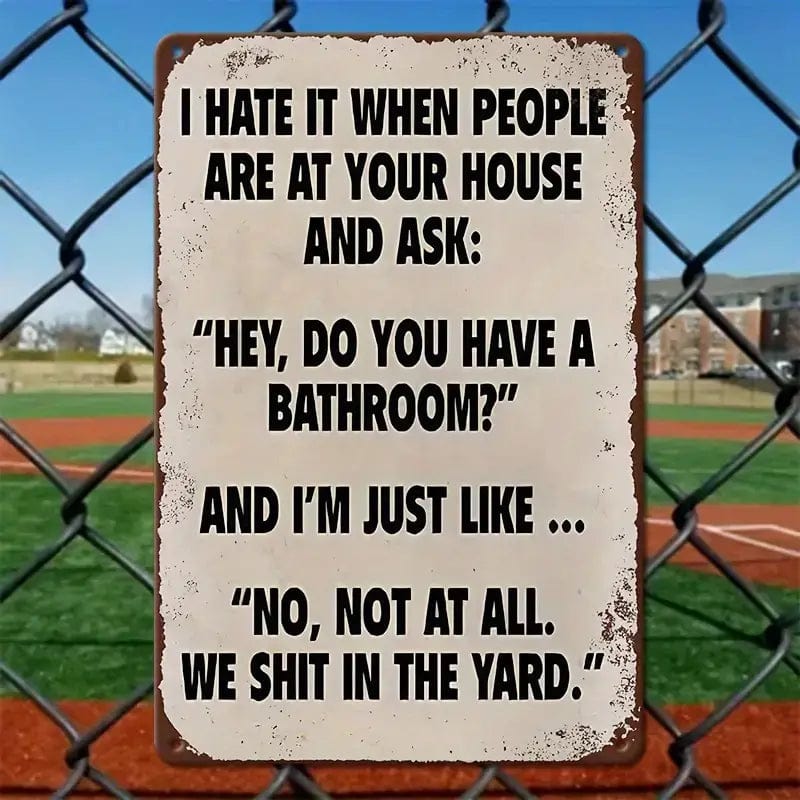 Man Up Tin Sign Do You Have a Bathroom.... Tin Sign