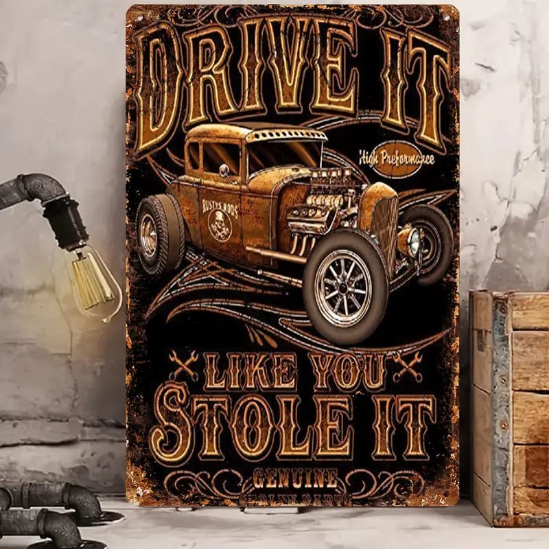 Man Up Tin Sign Drive It Like You Stole It - Tin Sign