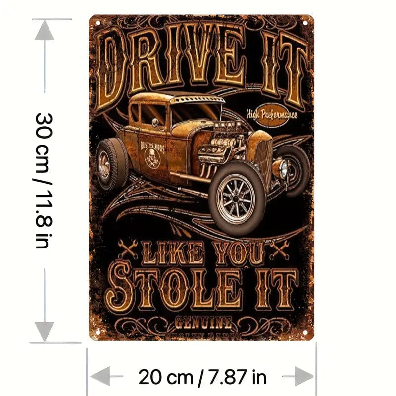 Man Up Tin Sign Drive It Like You Stole It - Tin Sign