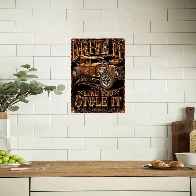 Man Up Tin Sign Drive It Like You Stole It - Tin Sign