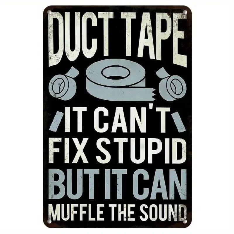 Man Up Tin Sign Duct Tape - Can't Fix Stupid