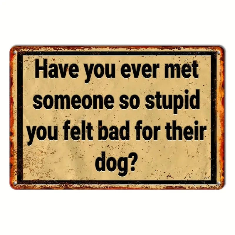 Man Up Tin Sign Felt Bad For the Dog