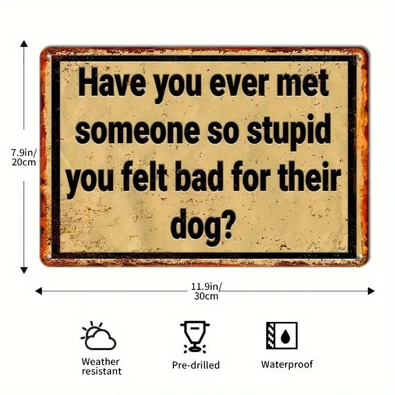 Man Up Tin Sign Felt Bad For the Dog