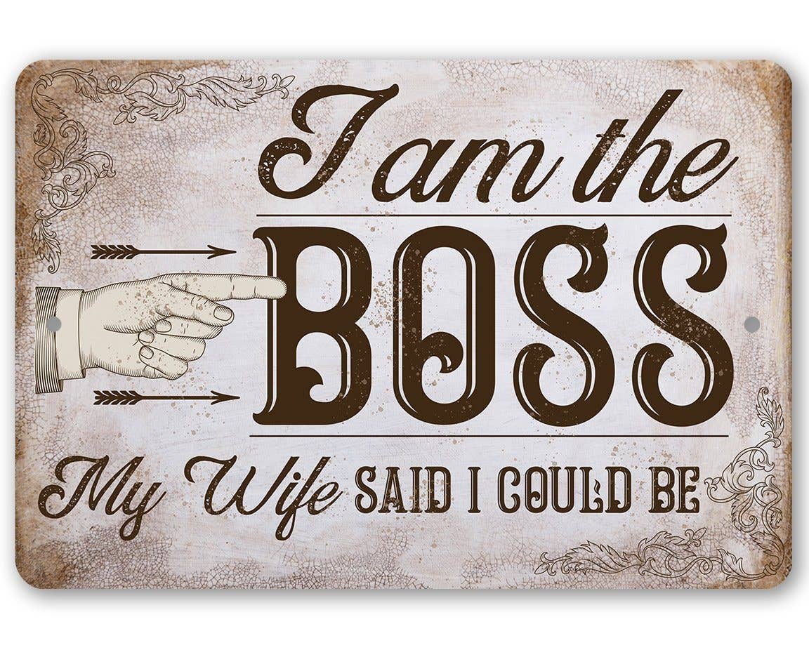 Lone Star Art 8 x 12 Lone Star Art - I Am The Boss - Metal Sign