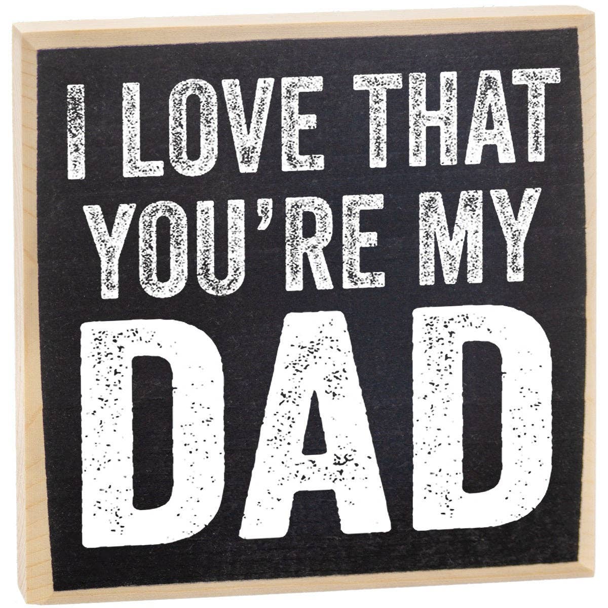 Lone Star Art Lone Star Art - I Love That You're My Dad - Wooden Sign