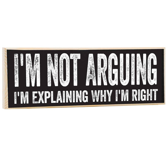 Lone Star Art Lone Star Art - I'm Not Arguing, I'm Explaining Why I'm Right - Wooden Sign