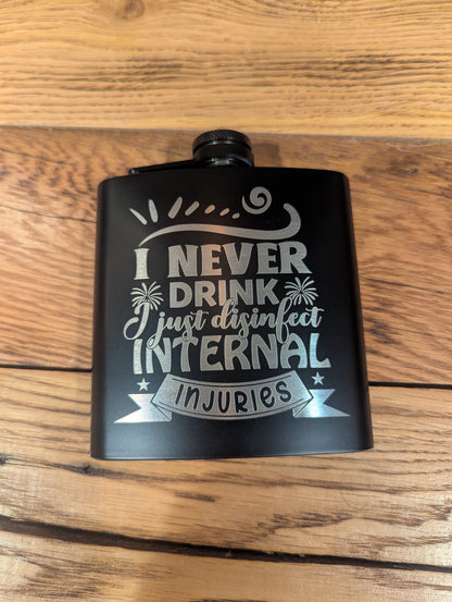 Man Up Flask I Never Drink, I Just Disinfect Internal Injuries Flask