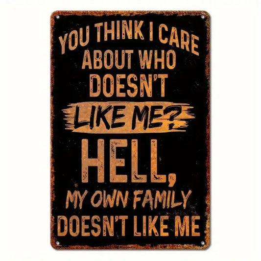 Man Up Tin Sign Care Who Doesn't Like Me - Tin Sign