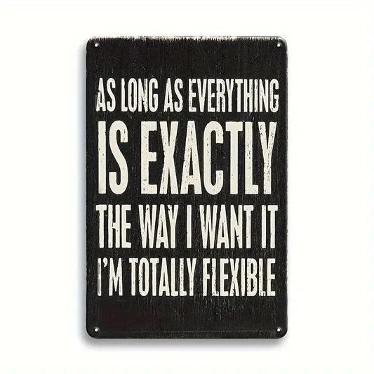 Man Up Tin Sign Everything Exactly The Way I Want It - Tin Sign