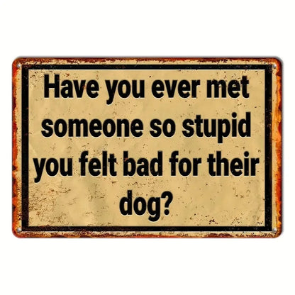 Man Up Tin Sign Felt Bad For the Dog