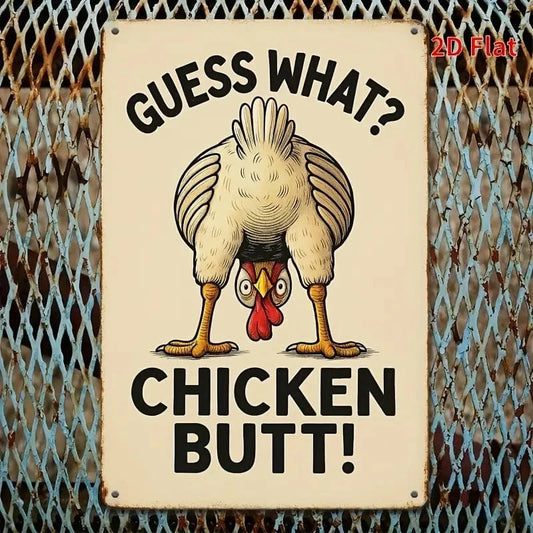 Man Up Tin Sign Guess What? Chicken Butt! Tin Sign