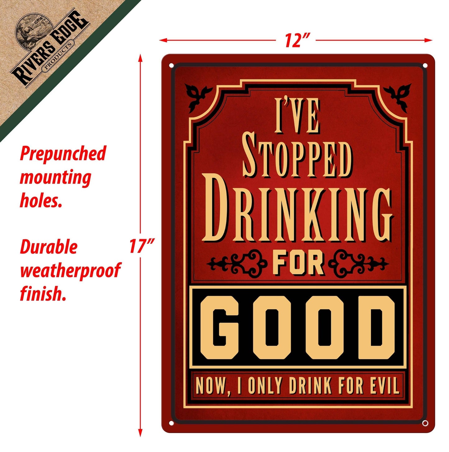 Rivers Edge Products Rivers Edge Products - Tin Sign 12in x 17in-I Stopped Drinking For Good