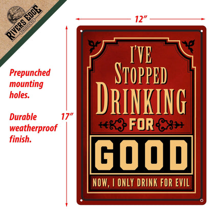 Rivers Edge Products Rivers Edge Products - Tin Sign 12in x 17in-I Stopped Drinking For Good