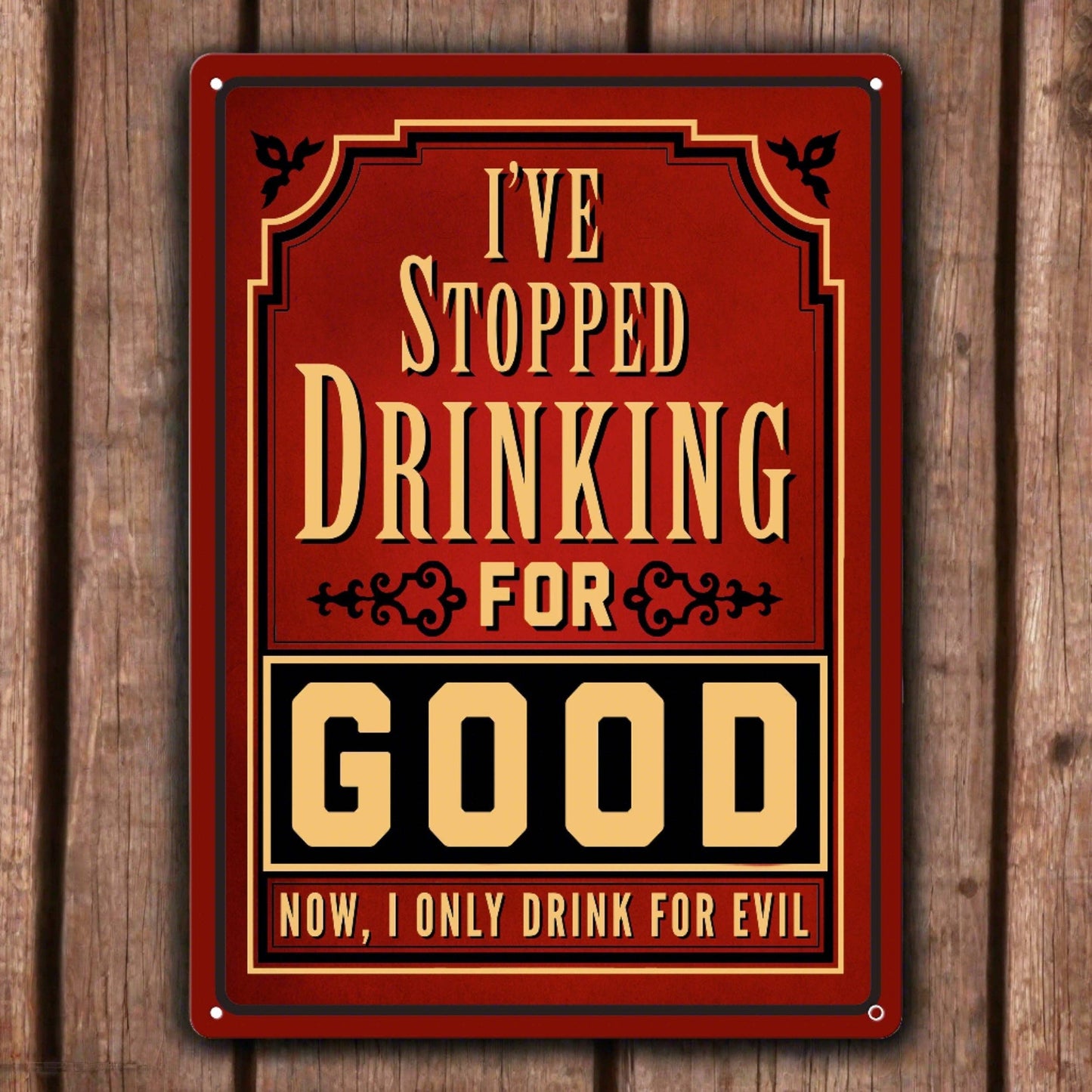 Rivers Edge Products Rivers Edge Products - Tin Sign 12in x 17in-I Stopped Drinking For Good