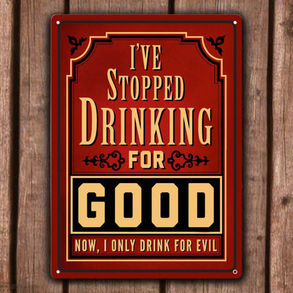 Rivers Edge Products Rivers Edge Products - Tin Sign 12in x 17in-I Stopped Drinking For Good